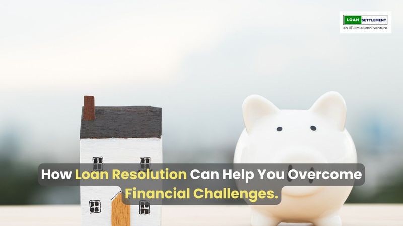 Loan resolution helping overcome financial challenges.