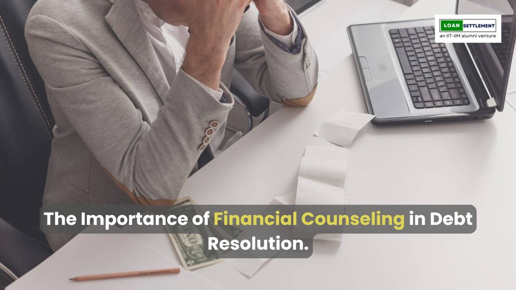 Financial counseling for effective debt resolution