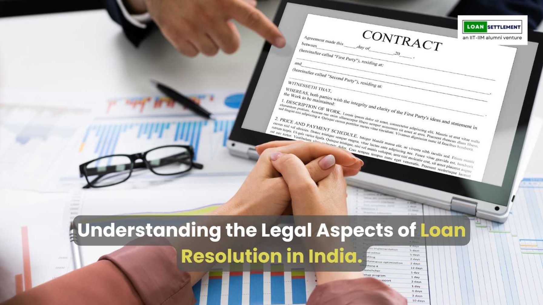 Legal aspects of loan resolution in India.